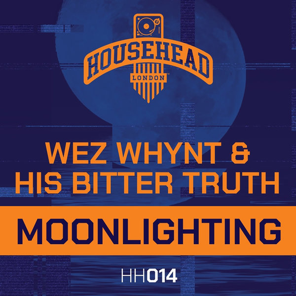 Wez Whynt - Moonlighting / Househead London