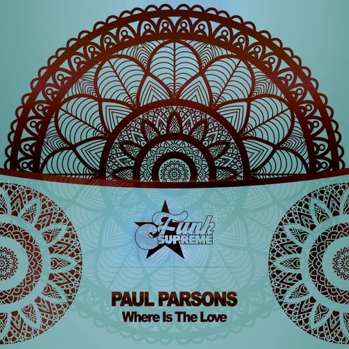 Paul Parsons - Where Is the Love / FUNK SUPREME