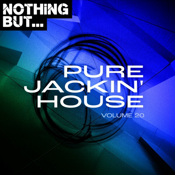 VA - Nothing But... Pure Jackin' House, Vol. 20 / Nothing But