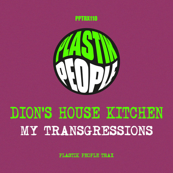 Dion's House Kitchen - My Transgressions / Plastik People Digital