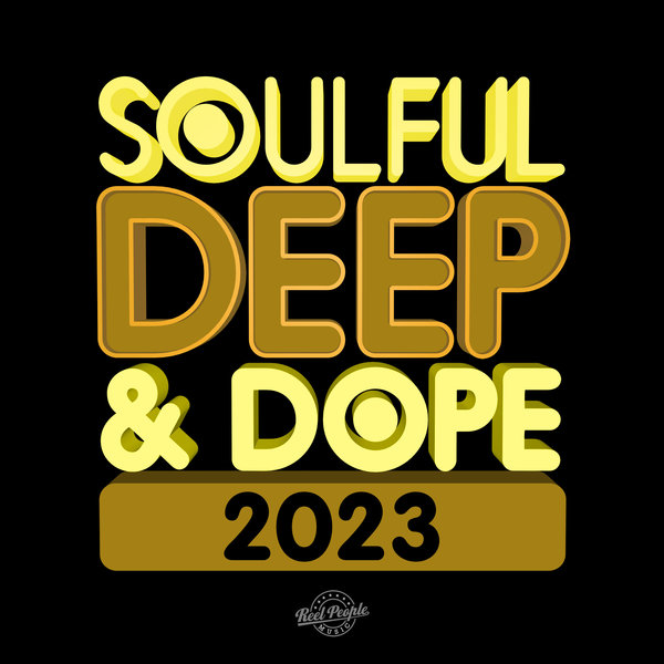 VA - Soulful Deep & Dope 2023 / Reel People Music