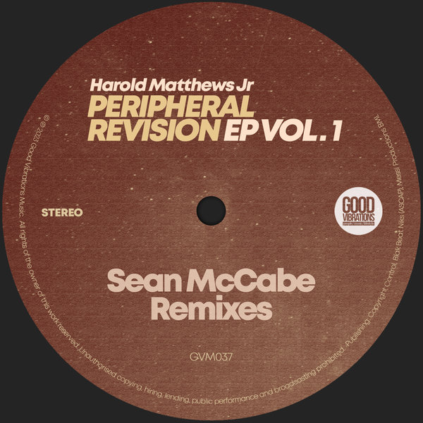 Harold Matthews Jr - Peripheral Revision EP Vol. 1 (Sean McCabe Remixes) / Good Vibrations Music