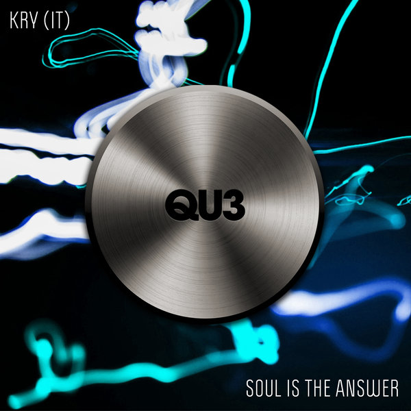 Kry (IT) - The Soul Is The Answer / QU3