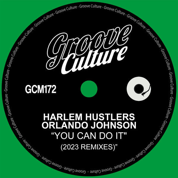 Harlem Hustlers Feat. Orlando Johnson - You Can Do It (2023 Remixes) / Groove Culture