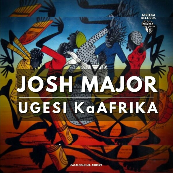 Josh Major - Ungesi KaAfrika / Afreeka Records