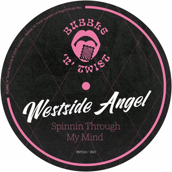 Westside Angel - Spinnin Through My Mind / Bubble 'N' Twist Records
