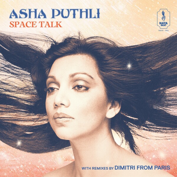 Asha Puthli - Space Talk: With Remixes By Dimitri From Paris / Naya Beat Records