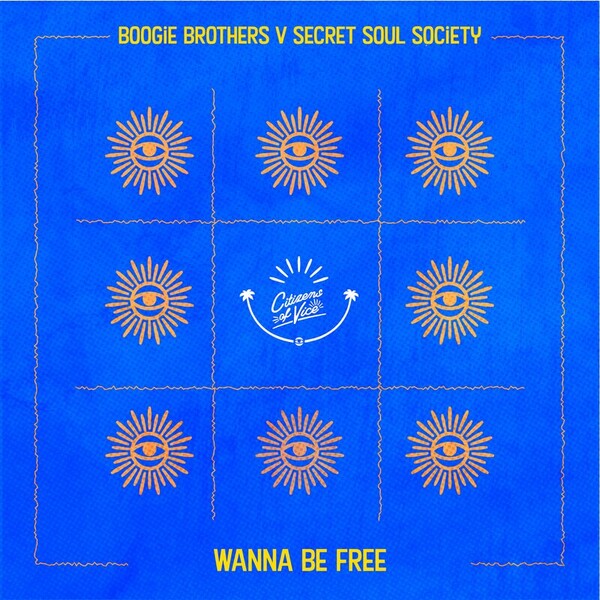 Boogie Brothers vs Secret Soul Society - Wanna Be Free / Citizens Of Vice