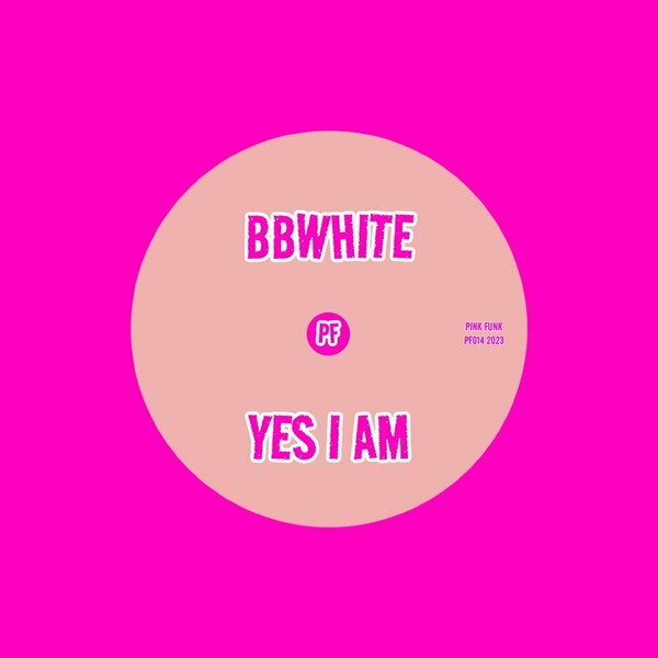 BBwhite - Yes I Am / Pink Funk
