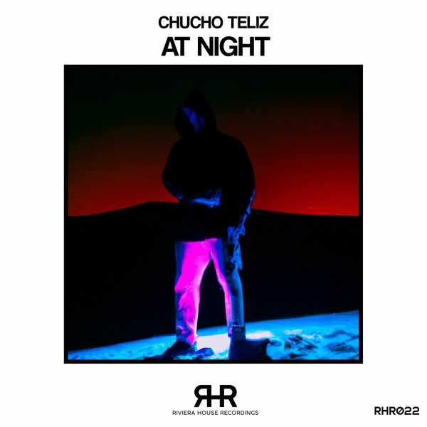 Chucho Teliz - At Night / RIVIERA HOUSE RECORDINGS