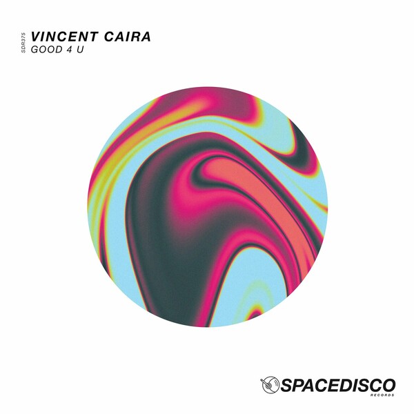 Vincent Caira - Good 4 U / Spacedisco Records
