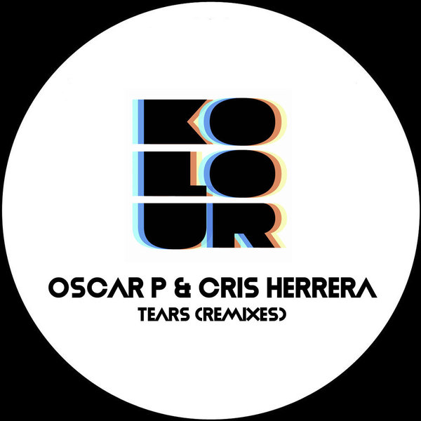 Oscar P & Cris Herrera - Tears (Remixes P2)