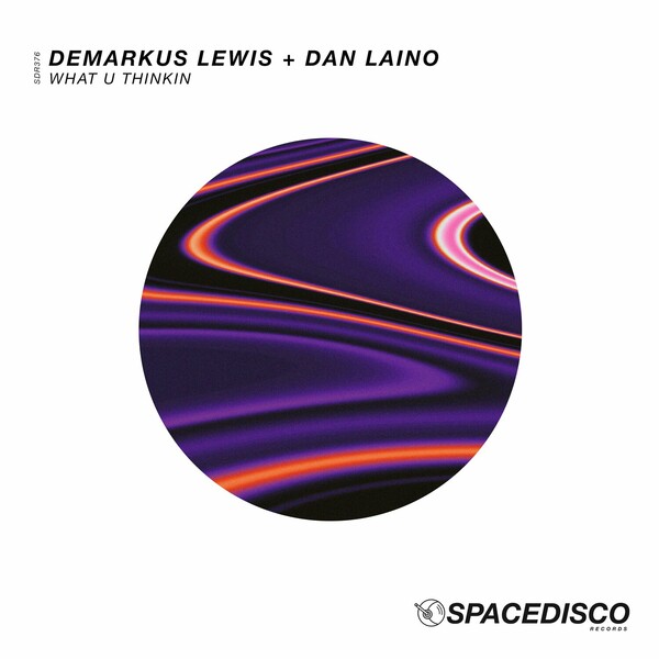 Demarkus Lewis & Dan Laino - What U Thinkin / Spacedisco Records