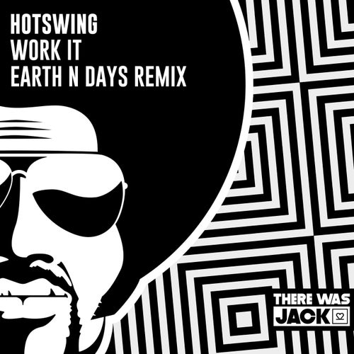 Hotswing - Work It (Earth n Days Extended Remix) / There Was Jack