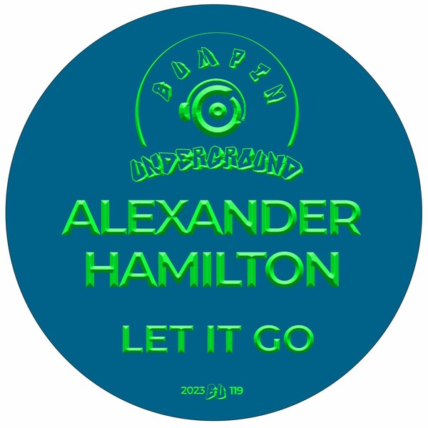 Alexander Hamilton - Let It Go / Bumpin Underground Records