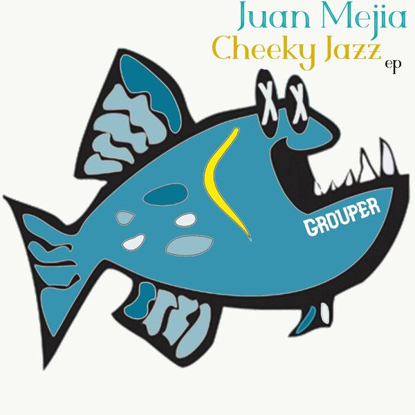 Juan Mejia - Cheeky Jazzin EP / Grouper Recordings