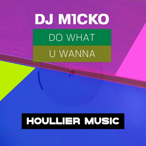 Dj M1cko - Do What U Wanna / Houllier Music