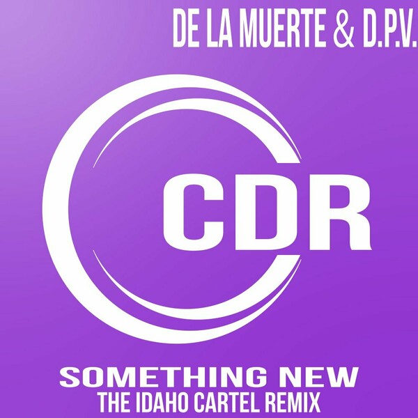 De la Muerte - Something New (The Idaho Cartel Remix) / Cultural District Recordings