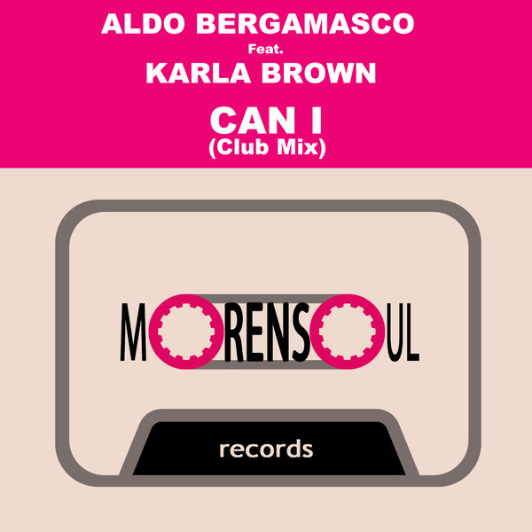 Aldo Bergamasco feat. Karla Brown - Can I / Morensoul