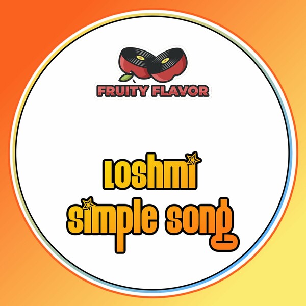 Loshmi - Simple Song / Fruity Flavor