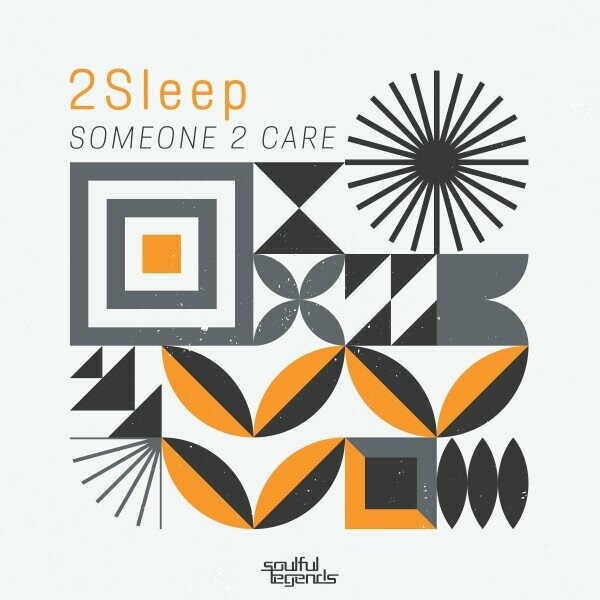 2Sleep - Someone 2 Care / Soulful Legends