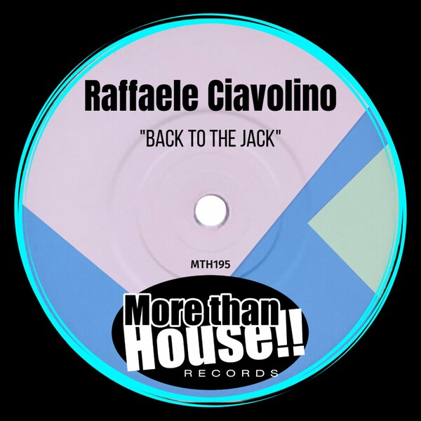 Raffaele Ciavolino - Back to The Jack / More than House!!