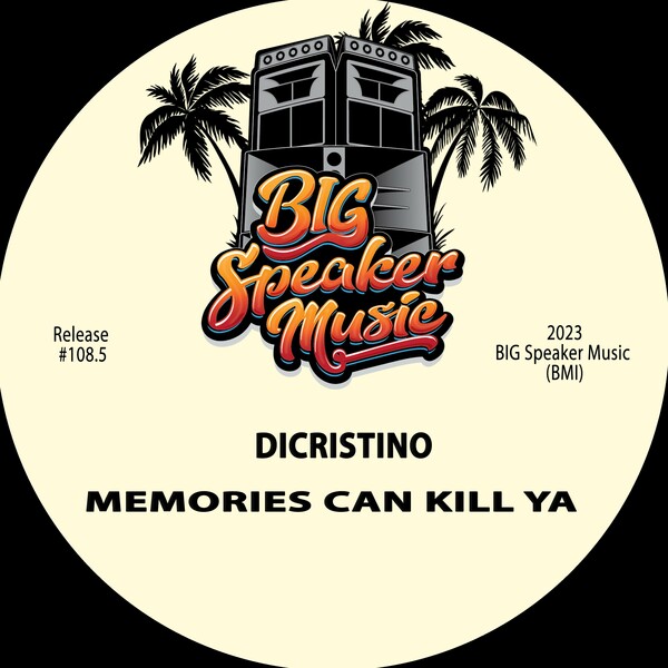 DiCristino - Memories Can Kill Ya / BIG Speaker Music