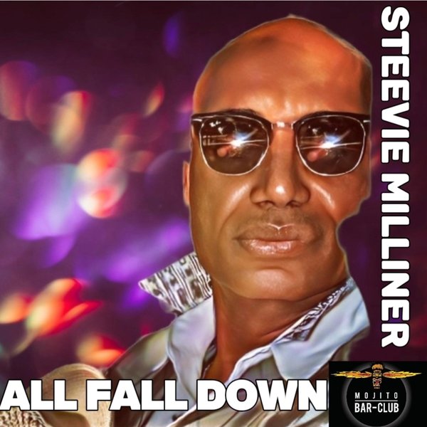 Steevie Milliner - All Fall Down / Mojito Bar Club