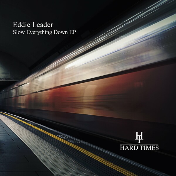 Eddie Leader - Slow Everything Down EP / Hard Times Records