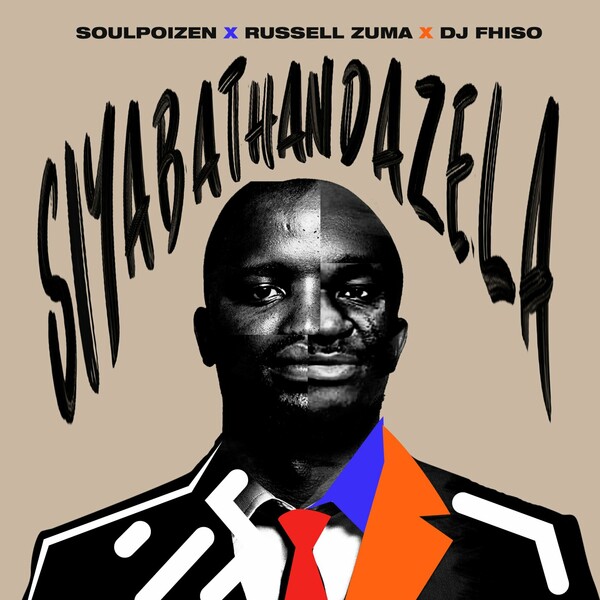 SoulPoizen, Russell Zuma, DJ Fhiso - Siyabathandazela / Herbs & Soul Music