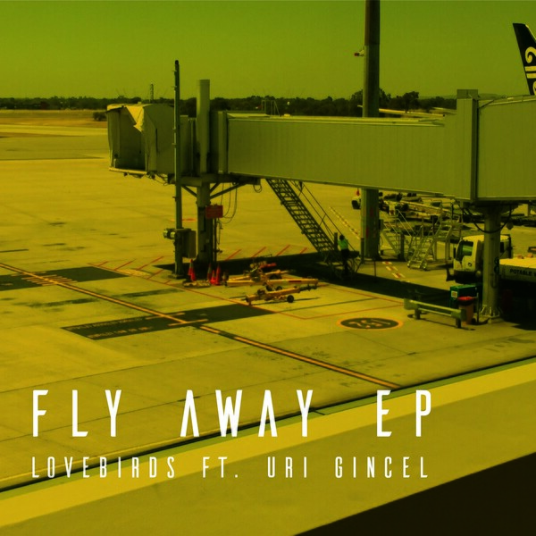 Lovebirds ft Uri Gincel - Fly Away - EP