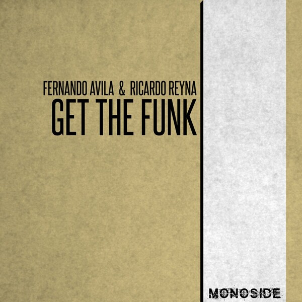 Fernando Avila & Ricardo Reyna - Get The Funk / MONOSIDE