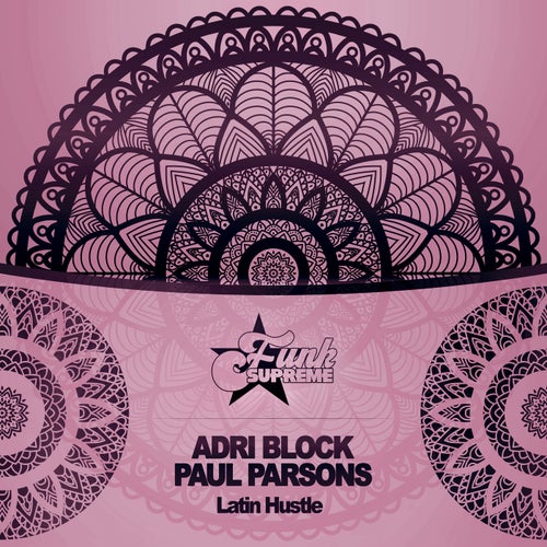 Paul Parsons, Adri Block - Latin Hustle / FUNK SUPREME