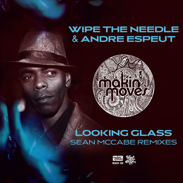 Wipe The Needle & Andre Espeut - Looking Glass (Sean McCabe Remixes)