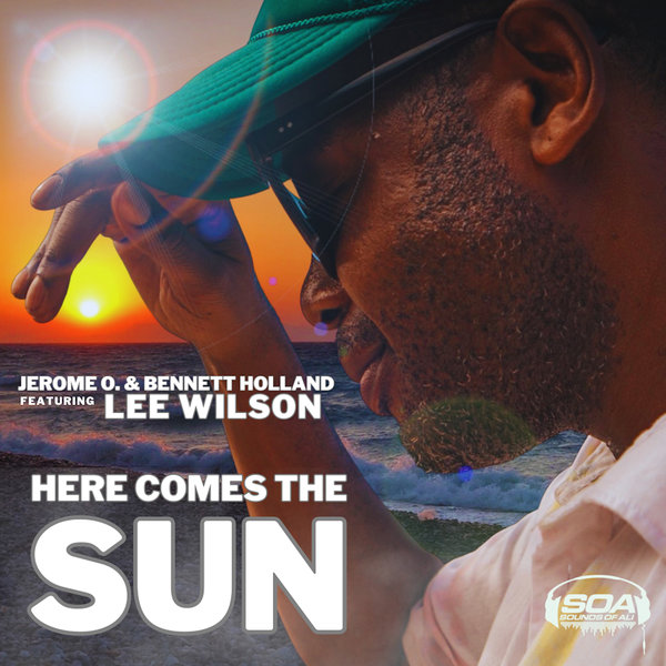 Jerome O., Bennett Holland, Lee Wilson - Here Comes The Sun