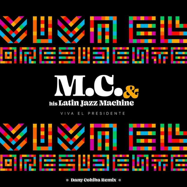 M.C. & His Latin Jazz Machine - Viva El Presidente (Dany Cohiba Remix)