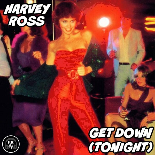 Harvey Ross - Get Down (Tonight)