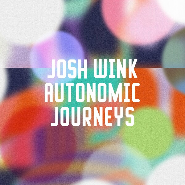 Josh Wink - Autonomic Journeys / Freerange Records
