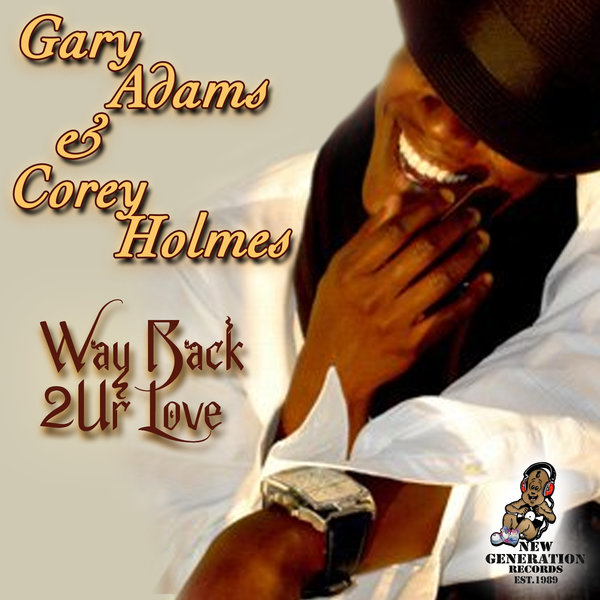 Gary Adams & Corey Holmes - Way Back 2 Ur Love / New Generation Records