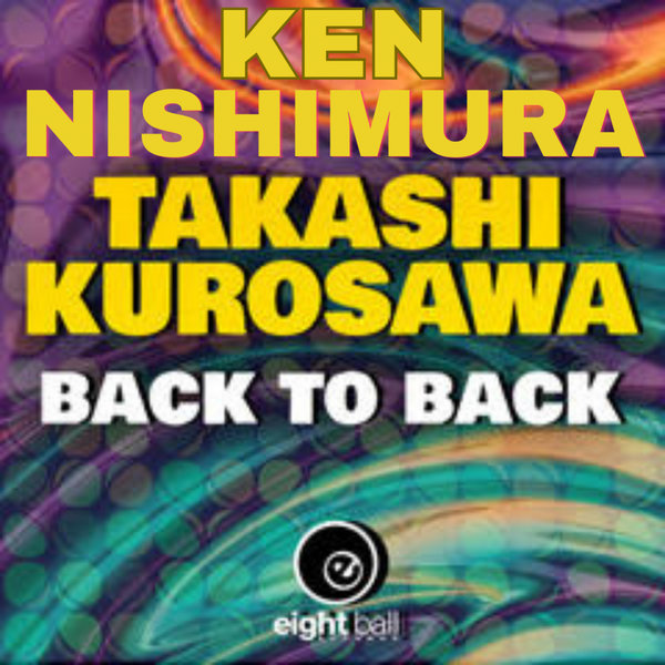 Takashi Kurosawa, Ken Nishimura - Back To Back