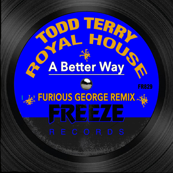 Todd Terry, Royal House, Ian Star, Furious George - A Better Way (Furious George Remix)