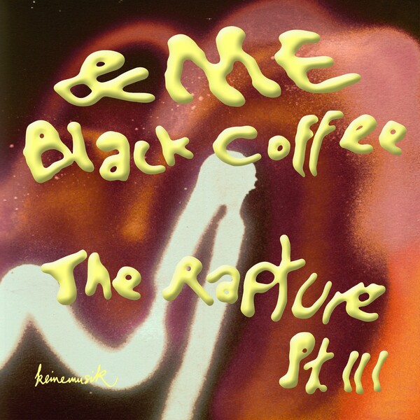 &ME & Black Coffee - The Rapture Pt.III