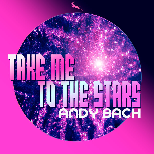 Andy Bach - Take Me To The Stars