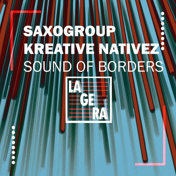 Kreative Nativez & SaxoGroup - Sound of Borders