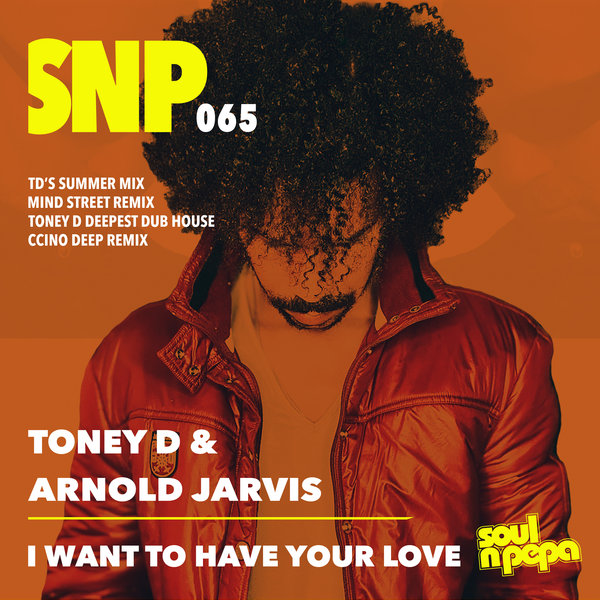 Toney D & Arnold Jarvis - I Want To Have Your Love