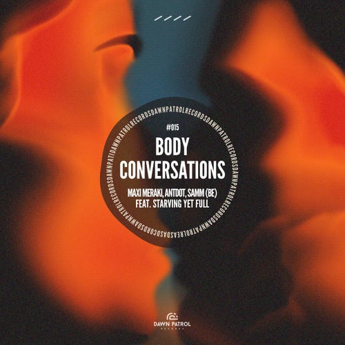 Antdot, MAXI MERAKI, Samm (BE) - Body Conversations (feat. Starving Yet Full)