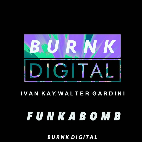 Ivan Kay & Walter Gardini - FunkaBomb
