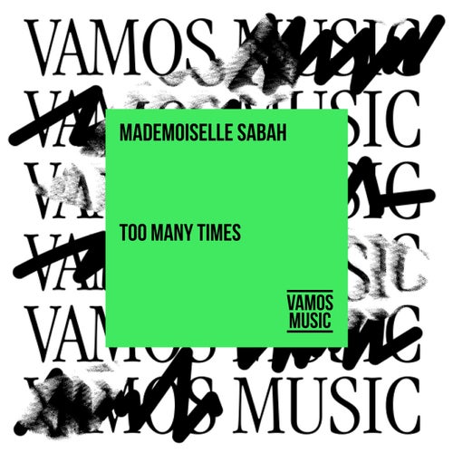 Mademoiselle Sabah - Too Many Times