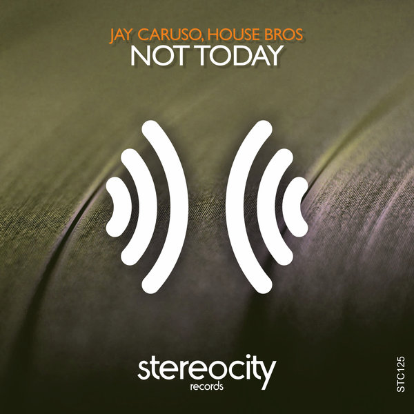 House Bros, Jay Caruso - Not Today