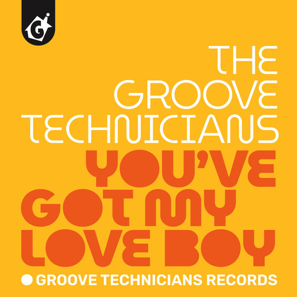 Groove Technicians - You've Got My Love Boy